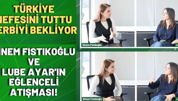 Türkiye nefesini tuttu derbiyi bekliyor! Sinem Fıstıkoğlu ve Lube Ayar’ın eğlenceli atışması!