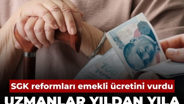 SGK ıslahatları emekli fiyatını vurdu: Uzmanlar yıldan yıla aylığın nasıl eridiğini anlattı