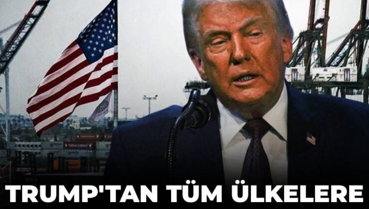Trump’tan tüm ülkelere yüzde 10’luk gümrük vergisi!