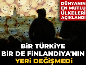 Bir Türkiye bir de Finlandiya’nın yeri değişmedi: Dünyanın en keyifli ülkeleri açıklandı