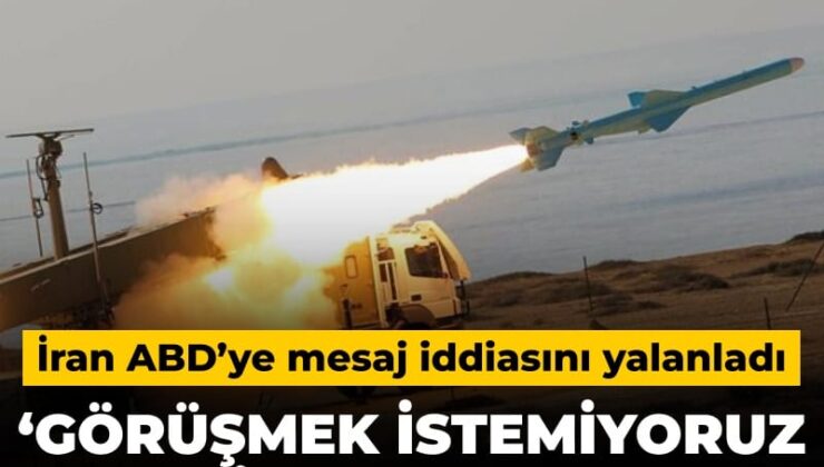 İran ABD’ye ileti savını yalanladı: Görüşmek istemiyoruz uzun bir savaşa hazırız