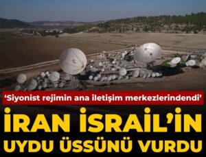 İran İsrail’in uydu üssünü vurdu: Siyonist rejimin ana irtibat merkezlerindendi