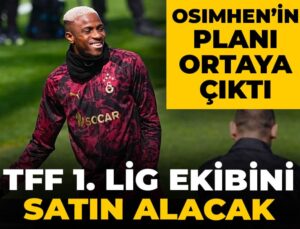Osimhen TFF 1. Lig takımını satın alacak: Planı muhakkak oldu