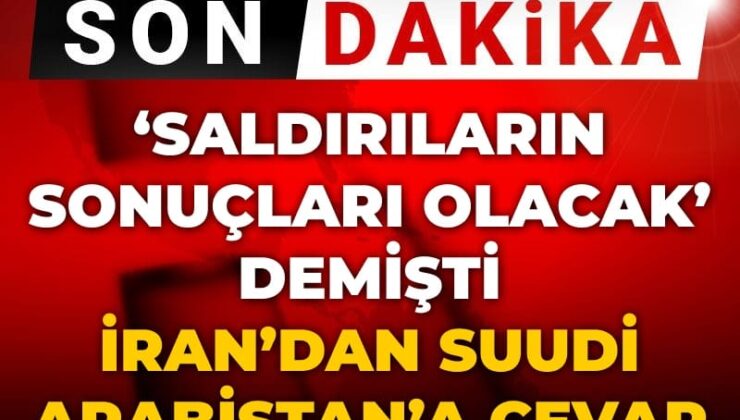 Son Dakika | İran’dan ‘saldırıların sonuçları olacak’ diyen Suudi Arabistan’a karşılık