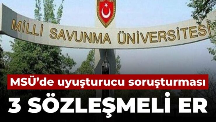 Son Dakika | MSÜ’deki uyuşturucu soruşturmasında 3 kontratlı er tutuklandı