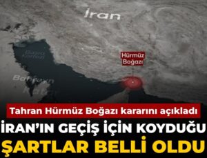 Tahran Hürmüz Boğazı kararını açıkladı: İran’ın geçiş için koyduğu kurallar belirli oldu
