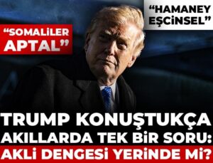 Trump konuştukça akıllarda tek bir soru: Akli istikrarı yerinde mi?