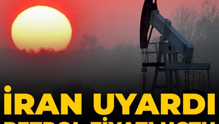 İran uyardı petrol fiyatı uçtu