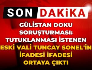 Son dakika | Gülistan Doku soruşturmasında tutuklanması istenen eski Vali Tuncay Sonel’in savcılık sözü ortaya çıktı!