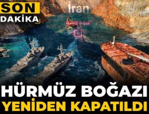 Son dakika | Hürmüz Boğazı yine kapatıldı