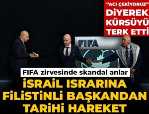 FIFA tepesinde skandal anlar! İsrail ısrarına Filistinli lider “Acı çekiyoruz” diyerek kürsüyü terk etti