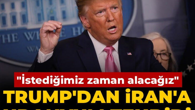 Trump’dan İran’a uranyum tehdidi: İstediğimiz vakit alacağız